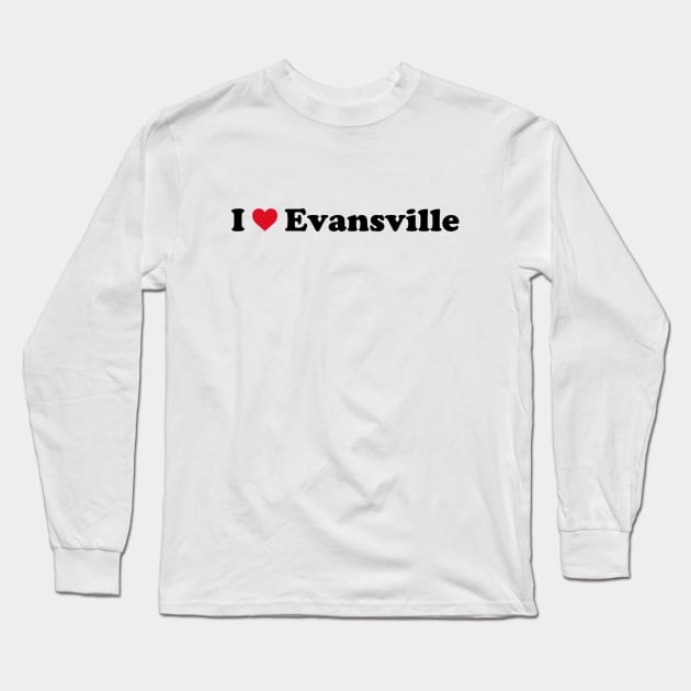 I love Evansville Long Sleeve T-Shirt by Novel_Designs